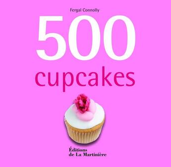 Couverture du livre « 500 cupcakes (édition 2010) » de Fergal Connolly aux éditions La Martiniere