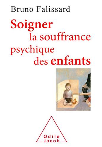 Couverture du livre « Soigner la souffrance psychique des enfants » de Bruno Falissard aux éditions Odile Jacob