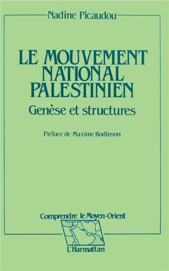 Couverture du livre « Le mouvement national palestinien ; genèse et structures » de Nadine Picaudou aux éditions L'harmattan