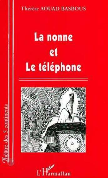 Couverture du livre « La nonne et le téléphone » de Therese Basbous Aouad aux éditions L'harmattan