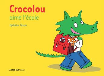 Couverture du livre « Crocolou aime l'école » de Ophelie Texier aux éditions Actes Sud