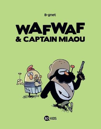 Couverture du livre « Wafwaf & Captain Miaou t.2 ; héros dans l'herbe » de B-Gnet aux éditions Bd Kids