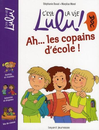 Couverture du livre « C'est la vie Lulu ! doc T.6 ; ah... les copain d'école ! » de Stephanie Duval et Marylise Morel aux éditions Bayard Jeunesse