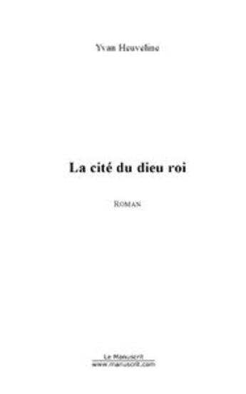 Couverture du livre « La cité du dieu roi » de Yvan Caillebotte aux éditions Le Manuscrit