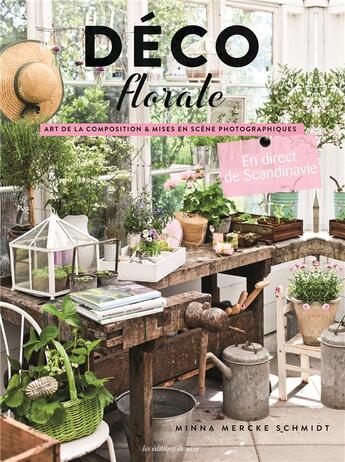 Couverture du livre « En direct de Scandinavie ; déco florale ; art de la composition & mises en scène photographiques » de Minna Mercke Schmidt aux éditions De Saxe