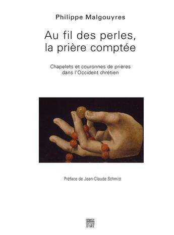 Couverture du livre « Au fil des perles, la prière comptée ; chapelets et couronnes de prières dans l'Occident chrétien » de Philippe Malgouyres aux éditions Somogy