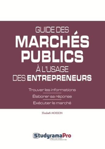 Couverture du livre « Guide des marchés publics à l'usage des entrepreneurs » de Elisabeth Moisson aux éditions Studyrama