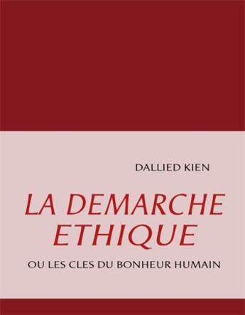 Couverture du livre « La démarche éthique ; ou les clés du bonheur humain » de Dallied Kien aux éditions Books On Demand