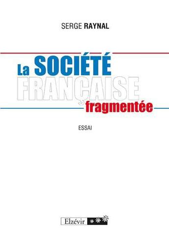 Couverture du livre « La société française fragmentée » de Serge Raynal aux éditions Elzevir