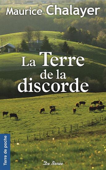 Couverture du livre « La terre de la discorde » de Maurice Chalayer aux éditions De Boree