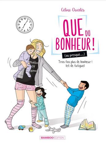 Couverture du livre « Que du bonheur ! (ou presque...) Tome 2 : trois fois plus de bonheur ! (et de fatigue) » de Celine Charles aux éditions Bamboo