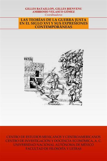 Couverture du livre « Las teorías de la guerra justa en el siglo XVI y sus expresiones contemporáneas » de Jean-Pierre Clement aux éditions Centro De Estudios Mexicanos