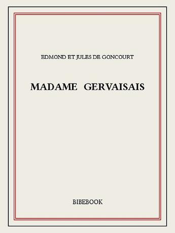 Couverture du livre « Madame Gervaisais » de Edmond Et Jules De Goncourt aux éditions Bibebook