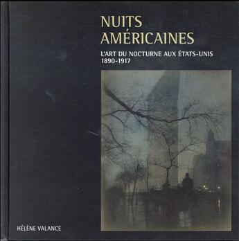 Couverture du livre « Nuits americaines ; l'art du nocturne aux Etats-Unis, 1890-1917 » de Helene Valance aux éditions Sorbonne Universite Presses