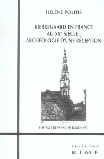 Couverture du livre « Kierkegaard en france au xxeme siecle - archeologie d'une reception » de Helene Politis aux éditions Kime