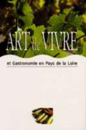 Couverture du livre « Art de vivre et gastronomie en pays de la loire » de Martine Denoueix aux éditions Siloe