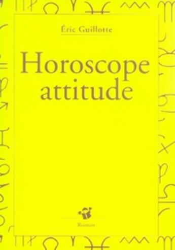 Couverture du livre « Horoscope attitude » de Guillotte Eric aux éditions Thierry Magnier