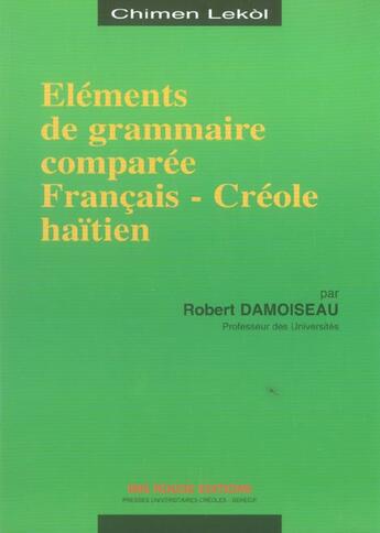 Couverture du livre « Élément de grammaire comparée français-créole haïtien » de Robert Damoiseau aux éditions Ibis Rouge