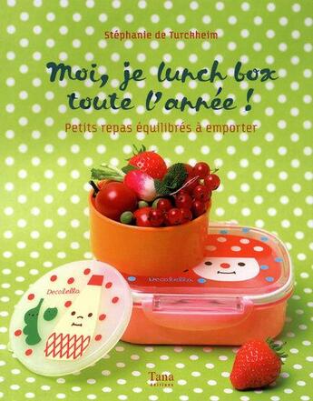 Couverture du livre « Moi, je lunch box toute l'annee ! petits repas equilibres a emporter » de Turckheim/Schaff aux éditions Tana