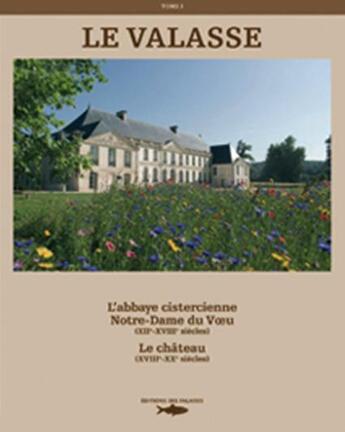 Couverture du livre « Le valasse t.1 ; l'abbaye cistercienne Notre-Dame du Voeu ; le château » de  aux éditions Des Falaises