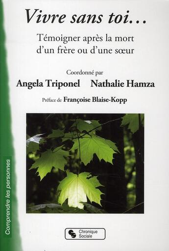 Couverture du livre « Vivre sans toi ; témoigner après la mort d'un frère ou d'une soeur » de Nathalie Hamza aux éditions Chronique Sociale