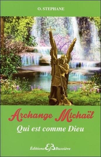 Couverture du livre « Archange Michaël ; qui est comme Dieu » de O. Stephane aux éditions Bussiere