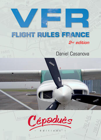 Couverture du livre « VFR flight rules France (2e édition) » de Daniel Casanova aux éditions Cepadues