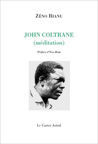 Couverture du livre « John Coltrane (méditation) » de Zeno Bianu aux éditions Castor Astral