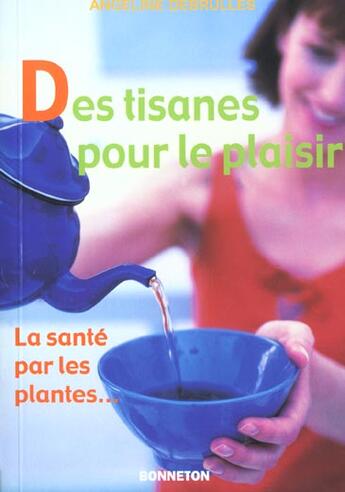 Couverture du livre « Des Tisanes Pour Le Plaisir » de Angeline Debrulles aux éditions Bonneton