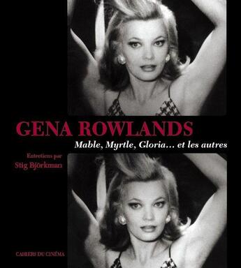 Couverture du livre « Gena Rowlands ; Mable, Myrtle, gloria... et les autres » de Stig Bjorkman aux éditions Cahiers Du Cinema