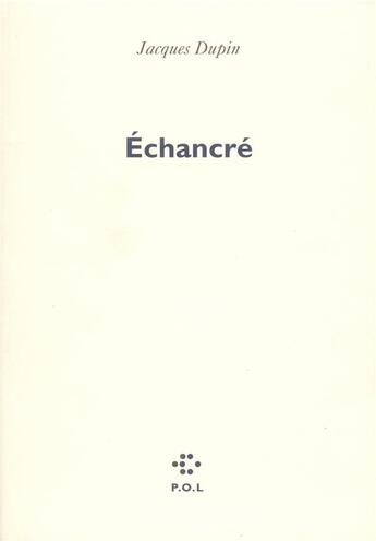 Couverture du livre « Échancré » de Jacques Dupin aux éditions P.o.l