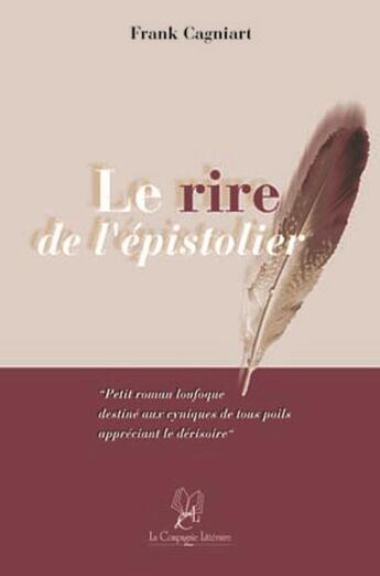 Couverture du livre « Le rire de l'épistolier » de Frank Cagniart aux éditions La Compagnie Litteraire