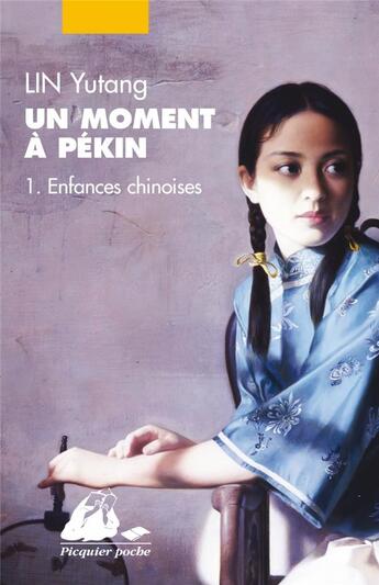 Couverture du livre « Un moment à Pékin Tome 1 ; enfances chinoises » de Yutang Lin aux éditions Picquier