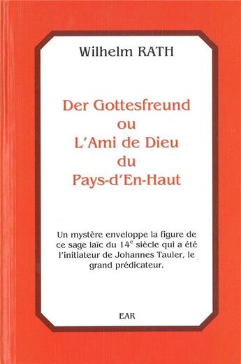 Couverture du livre « Der gottesfreund ou l'ami de Dieu du pays-d'en-haut : un mystère enveloppe la figure de ce sage laïc » de Wilhelm Rath et Marie-Lise Bizeau aux éditions Anthroposophiques Romandes