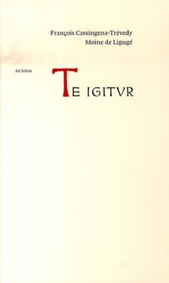 Couverture du livre « Te igitur » de Francois Cassingena-Trevedy aux éditions Ad Solem