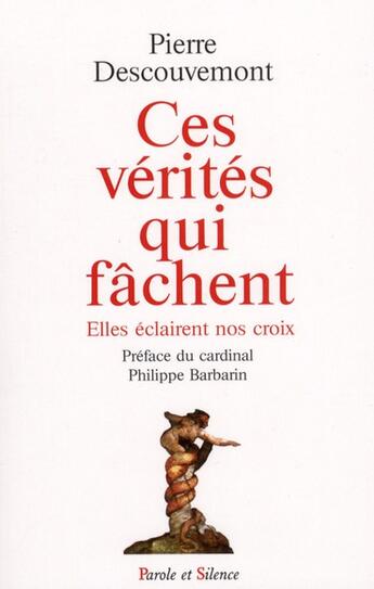 Couverture du livre « Ces vérités qui fâchent » de Pierre Descouvemont aux éditions Parole Et Silence