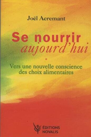 Couverture du livre « Se nourrir aujourd'hui » de Joel Acremant aux éditions Novalis France