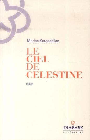 Couverture du livre « Le ciel de Célestine » de Marine Kergadallan aux éditions Diabase