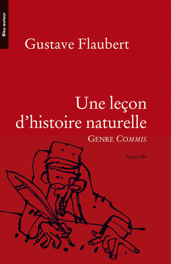 Couverture du livre « Une leçon d'histoire naturelle ; genre COMMIS » de Gustave Flaubert aux éditions Bleu Autour