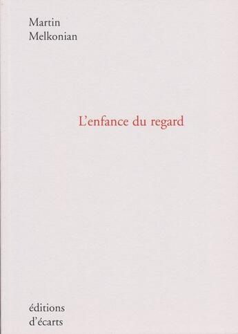 Couverture du livre « L'enfance du regard » de Martin Melkonian aux éditions Ecarts