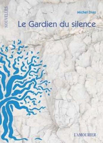Couverture du livre « Le gardien du silence » de Michel Diaz aux éditions L'amourier