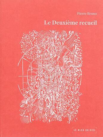 Couverture du livre « Le deuxieme recueil » de Pierre Bruno aux éditions Le Bleu Du Ciel