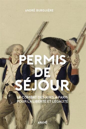 Couverture du livre « Permis de séjour : l'histoire d'un combat hors du commun pour la liberté » de Andre Burguiere aux éditions Arkhe