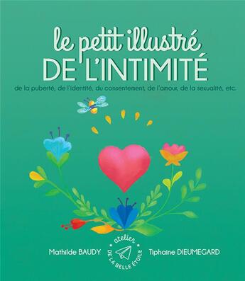 Couverture du livre « Le petit illustre de l'intimite, de la sexualite, de la contraception, des ist, du consentement, etc » de Baudy/Dieumegard aux éditions Atelier De La Belle Etoile