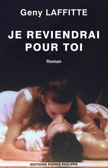 Couverture du livre « Je reviendrai pour toi » de Geny Laffitte aux éditions Pierre Philippe