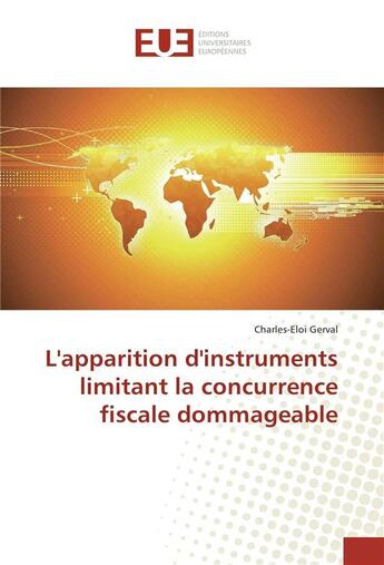 Couverture du livre « L'apparition d'instruments limitant la concurrence fiscale dommageable » de Gerval Charles-Eloi aux éditions Editions Universitaires Europeennes