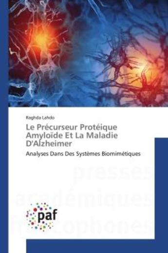 Couverture du livre « Le precurseur proteique amyloide et la maladie d'alzheimer - analyses dans des systemes biomimetique » de Lahdo Raghda aux éditions Presses Academiques Francophones