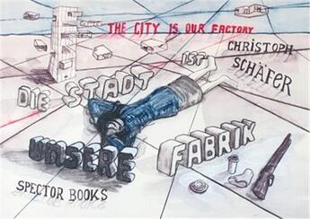 Couverture du livre « The city is our factory. » de Schafer Christoph aux éditions Spector Books