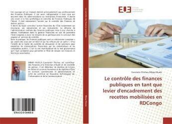 Couverture du livre « Controle des finances publiques en tant que levier d'encadrement des recettes mobilisees en rdcongo » de Pitchou Mbayi Muela aux éditions Editions Universitaires Europeennes