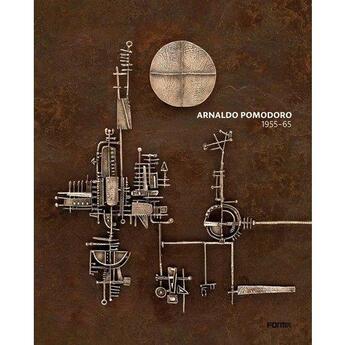 Couverture du livre « Arnaldo pomodoro 1956-65 » de Luca Massimo Barbero aux éditions Antique Collector's Club